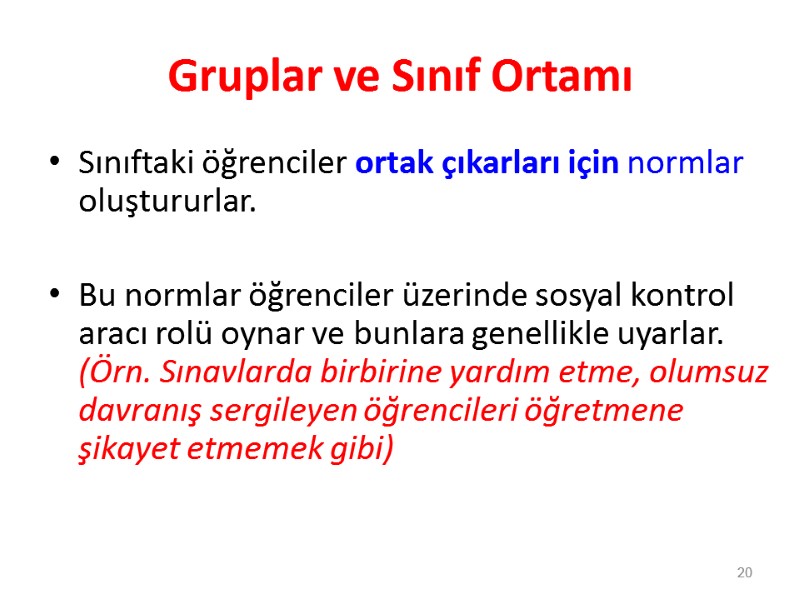 Gruplar ve Sınıf Ortamı Sınıftaki öğrenciler ortak çıkarları için normlar oluştururlar.   Bu
